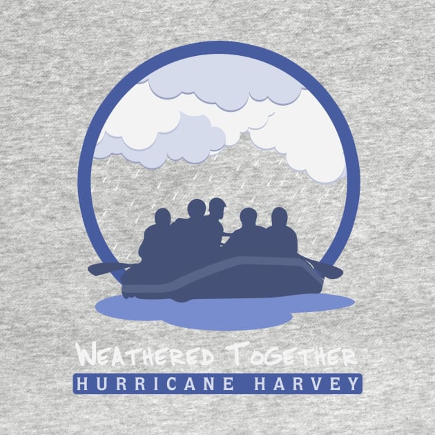 Hurricane Harvey Weathered Together by thetruetee